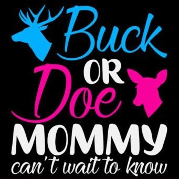 Buck Or Doe Mommy Needs To Know Png SVG Digital File Download,Buck Or Doe Mommy Gender Reveal Baby Party Announcement