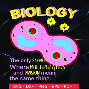 Könnte beinhalten: Eine rosa Zellillustration mit dem Wort "BIOLOGY" in Gelb darüber. Der Text lautet: "The only SCIENCE Where MULTIPLICATION and DIVISION mean the same thing." Enthält SVG-, DXF-, PNG-, EPS- und PDF-Dateiformate.