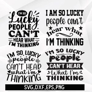 Funny Sarcastic Saying SVG: I&#39;m So Lucky Design (Digital Files)