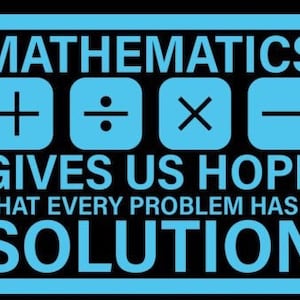 Pode incluir: Gráfico azul e branco com o texto "A matemática nos dá esperança de que cada problema tem uma solução". O gráfico inclui os símbolos matemáticos para adição, subtração, multiplicação e divisão.