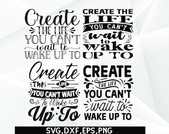 Inspirational Quote SVG: Create the Life You Can't Wait For (Digital Files)