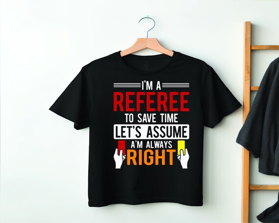 I Am An Umpire Let's Assume I'm Always Right Funny Tshirt I Am An Umpire Let's Assume I'm Always Right Funny Tshirt