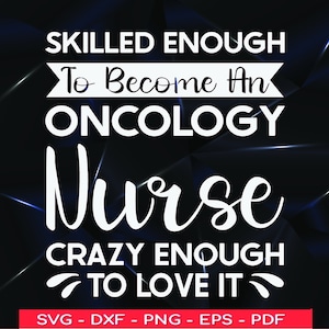Oncology Nurse SVG: Crazy Enough To Love It (Print Ready Files)