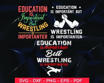 Funny Wrestling SVG: Education is Important, Wresting is Importanter (Digital Files)