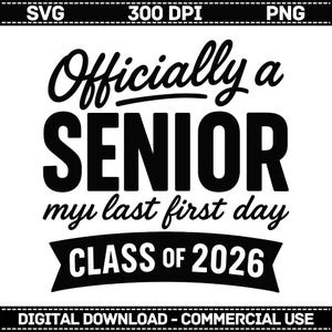 Officially A Senior 2026 My Last First Day Class of 2026 Svg Png, Senior 2026 Svg, Class of 2026 Svg, Senior 2026 high school Back to School