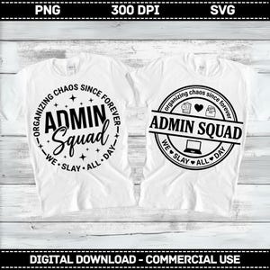 May include: Two white t-shirts with black text. One shirt says "ADMIN Squad" in a circular design with "Organizing Chaos Since Forever" and "We Slay All Day." The other shirt has the same design, with additional icons.