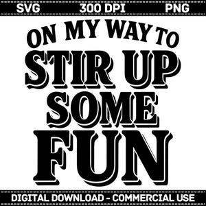 On My Way to Stir Up Some Fun Png Svg, Funny Retro Sublimation, Vintage Cartoon Humor Digital Download, Graphic Design