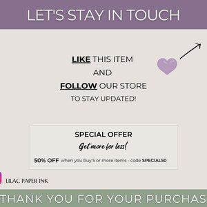 K&ouml;nnte beinhalten: Eine Grafik mit dem Text "Let's Stay in Touch" in einem lilafarbenen Banner oben. Unter dem Banner wird der Text "Like this item and follow our store to stay updated!" angezeigt. Ein lilafarbenes Herz mit einem nach oben zeigenden Pfeil wird neben dem Text angezeigt. Ein wei&szlig;es Feld mit dem Text "Special Offer Get more for less! 50% off when you buy 5 or more items - code SPECIAL50" wird unter dem Text angezeigt. Der Text "Lilac Paper Ink" wird unter dem wei&szlig;en Feld angezeigt. Der Text "Thank you for your purchase!" wird in einem gr&uuml;nen Banner am unteren Rand der Grafik angezeigt.