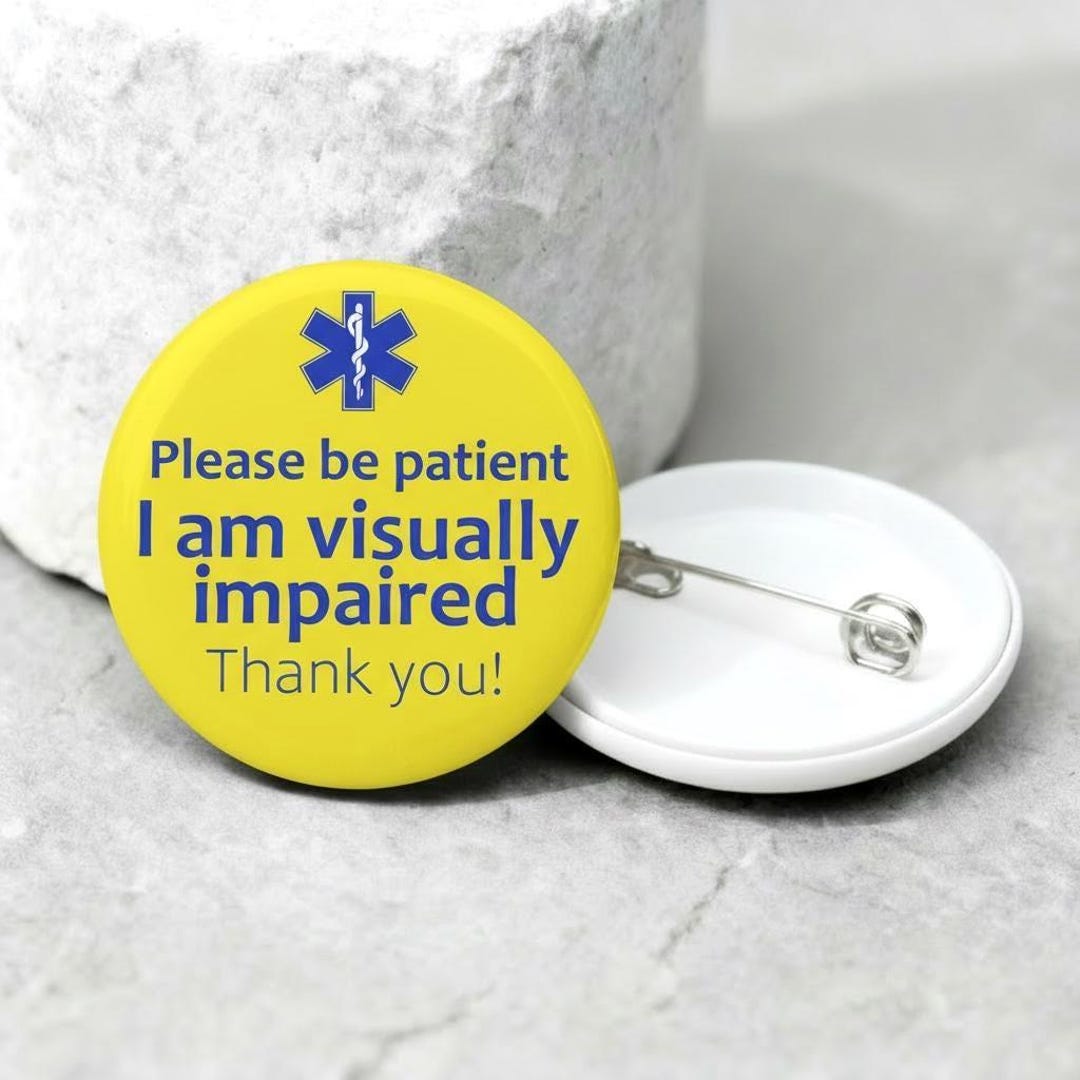 Please Be Patient – I Am Visually Impaired | Sight Loss Awareness Pin ...