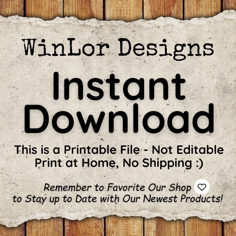 Peut inclure: Texte sur un fond de papier vieilli avec une texture de grain de bois. Le texte dit "WinLor Designs T&eacute;l&eacute;chargement instantan&eacute; Ceci est un fichier imprimable - Non modifiable Imprimer &agrave; la maison, Pas d'exp&eacute;dition :) N'oubliez pas d'ajouter notre boutique &agrave; vos favoris pour rester au courant de nos nouveaux produits !"