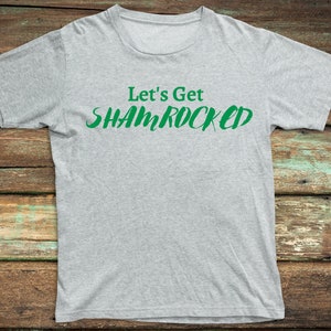 Let&#39;s Get Shamrocked Shirt, Let&#39;s Get Shamrocked TShirt, St. Patrick&#39;s Day Shirt Funny, St. Patrick&#39;s Day Shirt Funny Drink, Irish Shirt