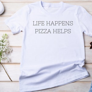 Life Happens Pizza Helps Shirt, Pizza Lover Shirt, Pizza Lover Gift, Pizza Shirt for Women, Pizza Shirt for Men, Pizza Lover Gift Idea