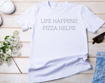 Life Happens Pizza Helps Shirt, Pizza Lover Shirt, Pizza Lover Gift, Pizza Shirt for Women, Pizza Shirt for Men, Pizza Lover Gift Idea