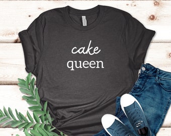 Cake Queen Shirt, Gift for Baker, Chef Shirt, Cooking Gift, Chef Gift, Culinary Teacher, Baker Gift, Pasty Chef Shirt,  Baking Lover