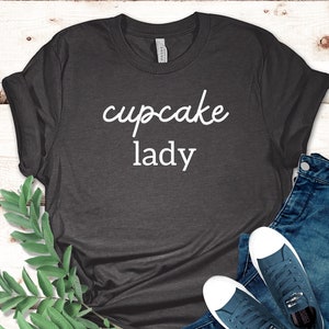 Cupcake Lady Shirt, Gift for Baker, Chef Shirt, Cooking Gift, Chef Gift, Culinary Teacher, Baker Gift, Pasty Chef Shirt,  Baking Lover