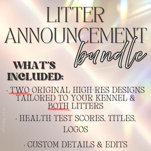 May include: A digital graphic with the text "LITTER ANNOUNCEMENT bundle" in a decorative font. The image lists inclusions: two original high-res designs, tailored to your kennel and both litters, health test scores, titles, logos, and custom details & edits.
