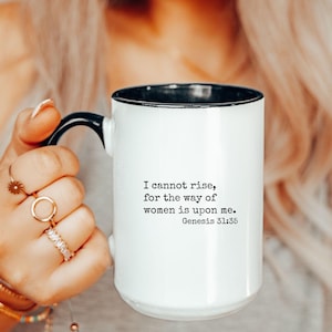 The Way of Women is Upon Me Funny Bible Verse Mug Gift, Out-of-Context Scripture Gift for Sister, Christian Mom Gift, Genesis 31:35
