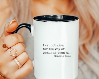 The Way of Women is Upon Me Funny Bible Verse Mug Gift, Out-of-Context Scripture Gift for Sister, Christian Mom Gift, Genesis 31:35