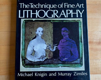 The Technique of Fine Art Lithography, 1970, by Michael Knigin and Murray Zimiles