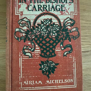 1903 First Edition Antique Hardcover - In the Bishop&#39;s Carriage by Miriam Michelson&quot;