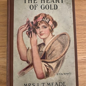 The Heart of Gold, by Mrs L. T. Meade, Hardcopy, antique book, 1911