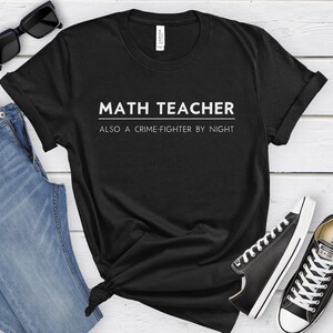 Math Teacher Shirt, Gift for Math Teacher, Funny Math Teacher Tee, Math Teacher T Shirt, Math Teacher, graduation gift for math teacher