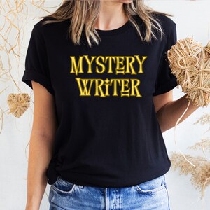 Mystery Writer Shirt, Shirt for Author, Gift for Writer, Mystery lover, Gift for reader, Author T-shirt, Gift for Author, Tee Author