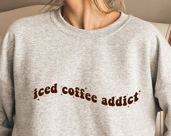 Iced Coffee Addict Shirt, Iced Coffee T-Shirt, Coffee Lover Shirt, Coffee Sweatshirt, Caffeine Addict Shirt, Cute Retro Shirt for Women