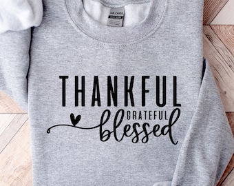 Thankful Grateful Blessed Sweatshirt, Thanksgiving Sweatshirt, Fall Sweatshirt, Thanksgiving Gift, Thankful Sweatshirt, Grateful Sweatshirt