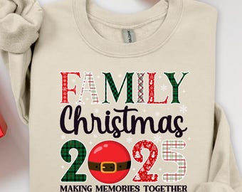 Family Christmas 2025 Sweatshirt, Family Christmas Sweater, Christmas Sweatshirt, Christmas Shirt, Family Christmas, Christmas Sweater