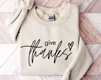 Give Thanks Sweatshirt, Thanks giving Tee, Thanks Giving, Thanks Giving Sweatshirt, Fall Hoodie, Thanksgiving Gift, Gift for Thanksgiving,