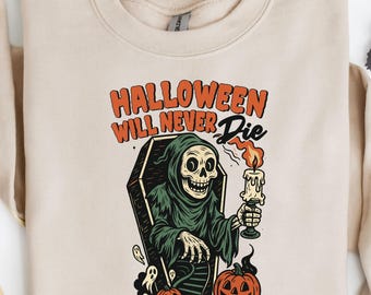 Halloween wird nie sterben Shirt, Kürbis Shirt, Halloween Shirt, Spaß Halloween Pullover, Geist Shirt, Süßes sonst gibts Saures Shirt, süßer Halloween Sweat