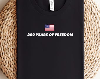 250th Anniversary Shirt, 1776-2026 Shirt, Independence Day Shirt, 250 Years of Freedom Shirt, USA Shirt, USA Sweatshirt