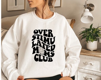 Overstimulated Moms Club Shirt, Overstimulated Moms Sweatshirt, Cute Retro Shirt for Moms, Anxiety Moms, Girly Sweatshirt, Trendy Shirt