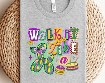 Walk it Like a Shirt, Mardi Gras Sweatshirt, Louisana Shirt, Mardi Gras Carnival, Mardi Gras, Fleur de Lis Tee, Carnival Shirt