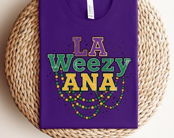 La Weezy Ana Shirt, Louisana  Sweatshirt , Mardi Gras Shirt, Mardi Gras Sweatshirt, Louisana Shirt, Mardi Gras Carnival, Mardi Gras,