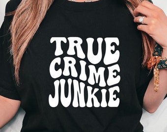 True Crime Junkie Shirt, True Crime Lover T-Shirt, True Crime Podcast Shirt, True Crime Documentary Shirt, Cute Retro T-Shirt, Women's Gift