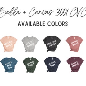 May include: Image showcasing a variety of Bella + Canvas 3001 CVC t-shirts in various colors. The available colors include Heather Peach, Athletic Heather, Dark Grey Heather, Heather Mauve, Heather Deep Teal, Heather Forest, Heather Navy, and Heather Maroon. The text "AVAILABLE COLORS" is displayed.