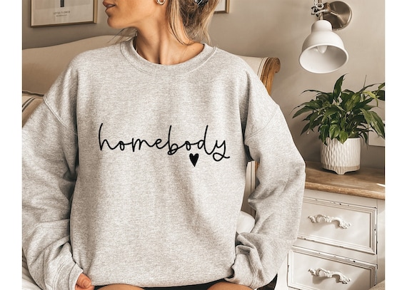 Homebody Sweatshirt, Homebody Shirt, Cozy T-Shirt, Unisex Women's Kid's Baby Shirt, Cute Shirt, Aesthetic Sweatshirt, Cute Sweater