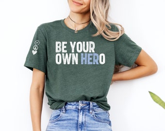 Be Your Own Hero Shirt, Feminism Shirt, Female Empowerment Tee, Gift for Her, Girl Power Shirt