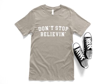 Don't Stop Believin' Shirt