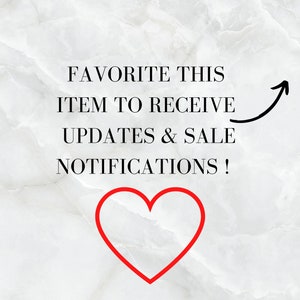 May include: White marble background with black text that reads "FAVORITE THIS ITEM TO RECEIVE UPDATES & SALE NOTIFICATIONS!" with a black arrow pointing to the right. A red heart is below the text.