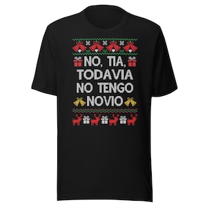 No Tengo Novio T-Shirt, Christmas Sweatshirt, Funny Christmas, Ugly Sweater, Ugly Christmas, Mexican Christmas, Feliz Navidad