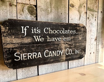 SIERRA CANDY CO. Wooden Sign, “If it’s Chocolates-We have em”