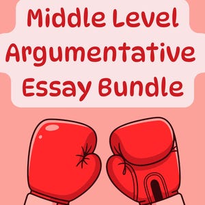 May include: An illustration shows two red boxing gloves on a light pink background. The text "Middle Level Argumentative Essay Bundle" is written in red above the gloves, suggesting a theme of debate.