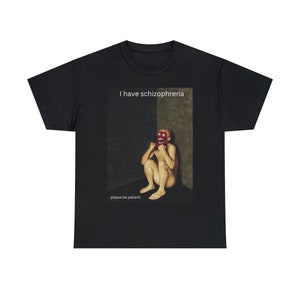 I have schizophrenia T-Shirt meme