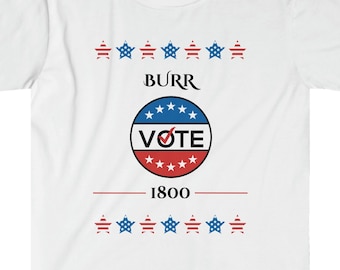 Aaron Burr - Eleição de 1800 - Hamilton - Musical Hamilton - Thomas Jefferson - Burr - Camiseta Softstyle Unissex História dos EUA