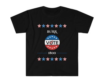 Aaron Burr Election of 1800 Hamilton Hamilton Musical Tshirt