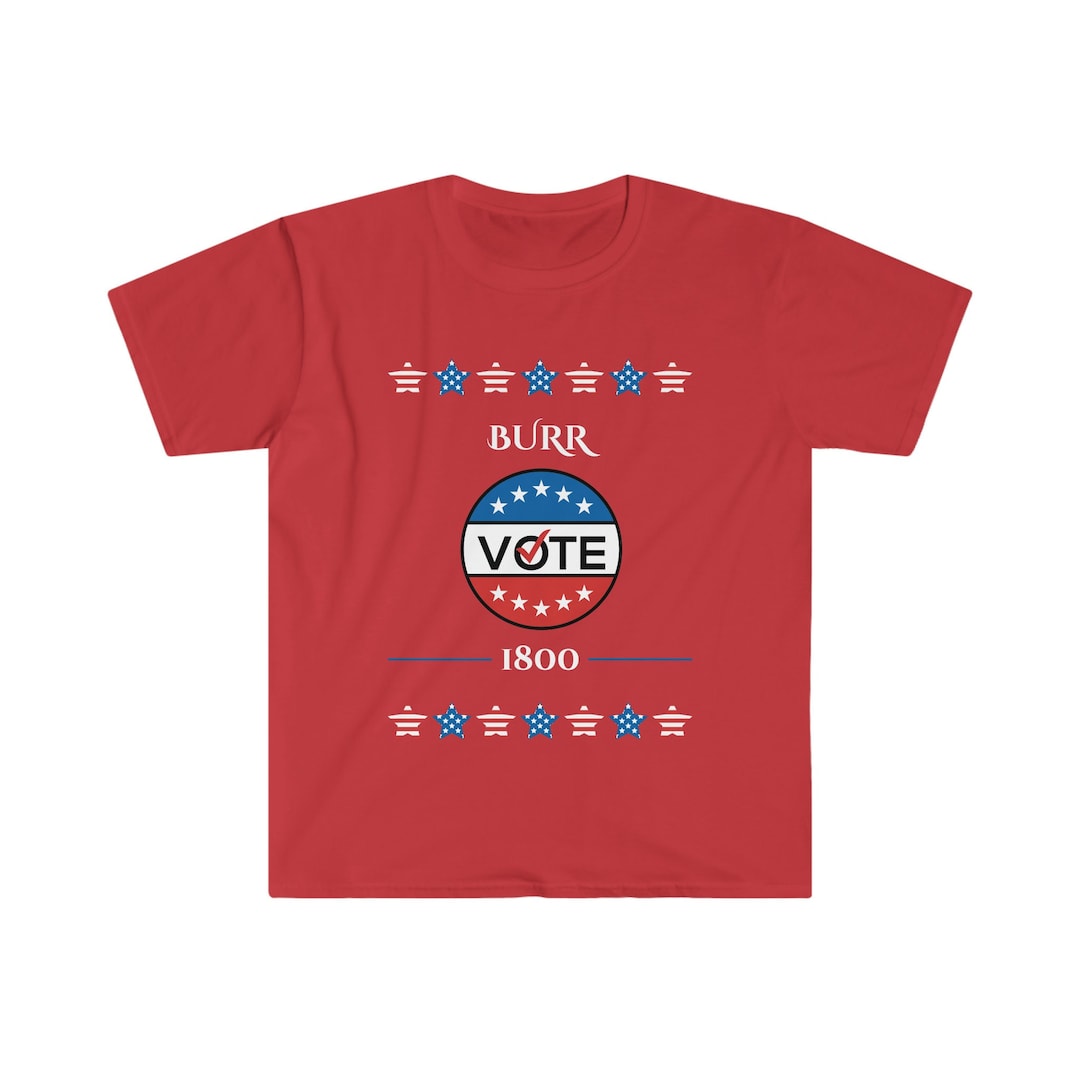 Aaron Burr Election of 1800 Hamilton Hamilton Musical Tshirt