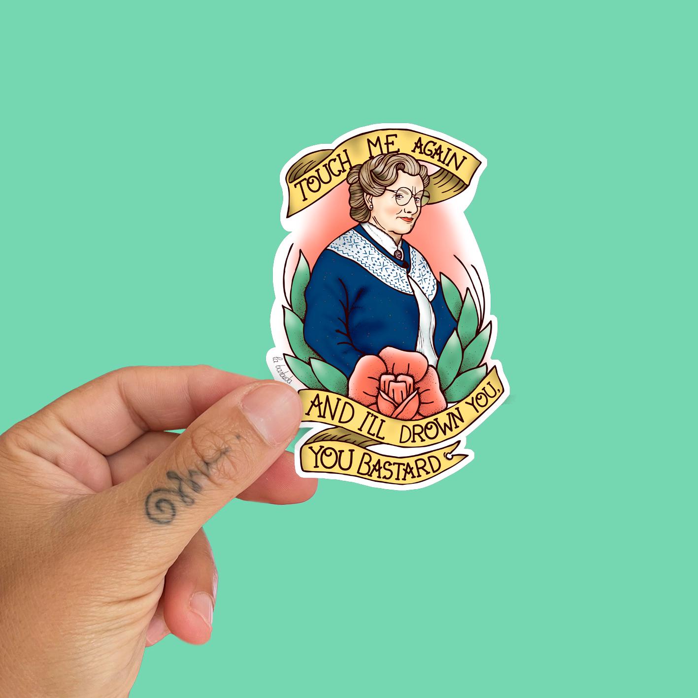 Mrs. Doubtfire Fan Art Touch me again and I'll drown you vinyl sticker